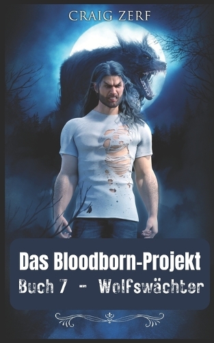 PROJEKT BLOODBORN Buch 7 Wolfswächter