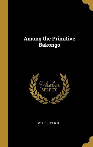 Among the Primitive Bakongo