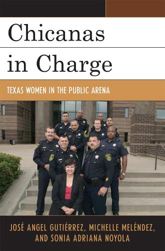 Chicanas in Charge: Texas Women in the Public Arena(English)