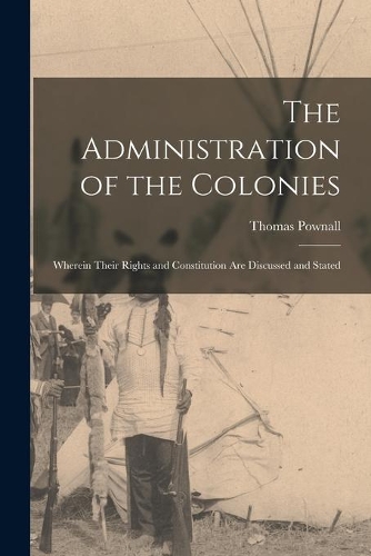 The Administration of the Colonies [microform]