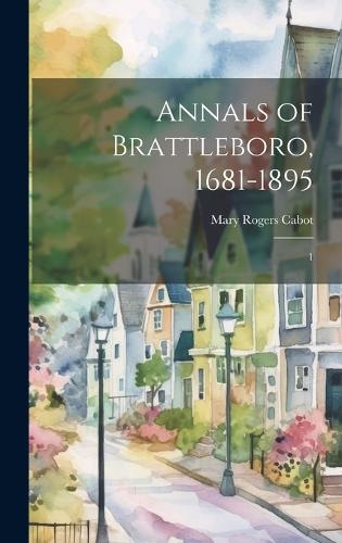 Annals of Brattleboro, 1681-1895: 1