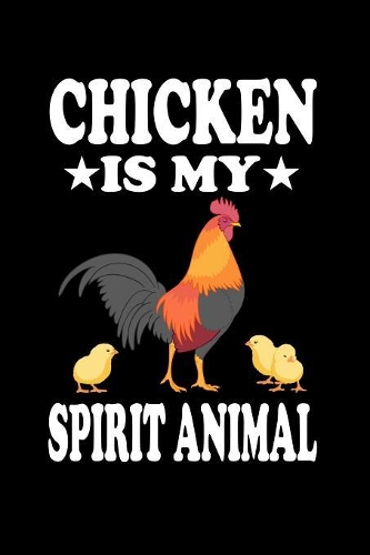 Chicken Is My Spirit Animal