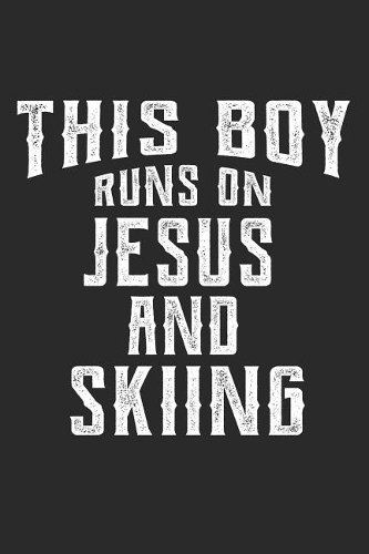 This Boy Runs on Jesus and Skiing