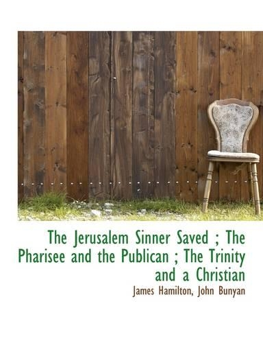 The Jerusalem Sinner Saved; The Pharisee and the Publican; The Trinity and a Christian