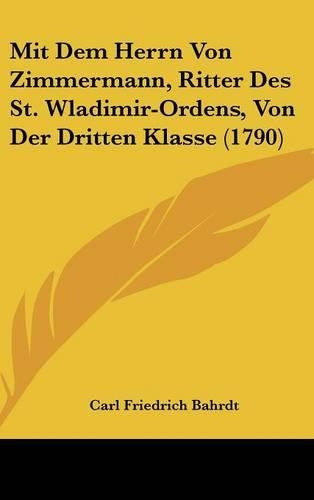 Mit Dem Herrn Von Zimmermann, Ritter Des St. Wladimir-Ordens, Von Der Dritten Klasse (1790)