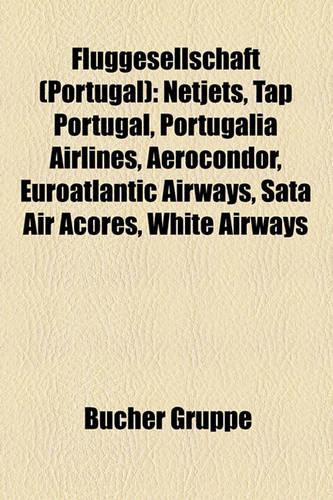 Fluggesellschaft (Portugal): Netjets, Tap Portugal, Portugalia Airlines, Aerocondor, Euroatlantic Airways, Sata Air Acores, White Airways(German)