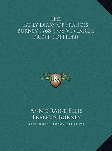 The Early Diary Of Frances Burney 1768-1778 V1 (LARGE PRINT EDITION)