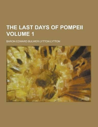 The Last Days of Pompeii Volume 1