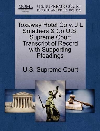 Toxaway Hotel Co V. J L Smathers & Co U.S. Supreme Court Transcript of Record with Supporting Pleadings: (English)