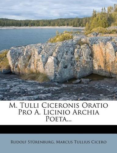M. Tulli Ciceronis Oratio Pro A. Licinio Archia Poeta...: (German)