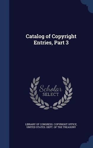 Catalog of Copyright Entries, Part 3