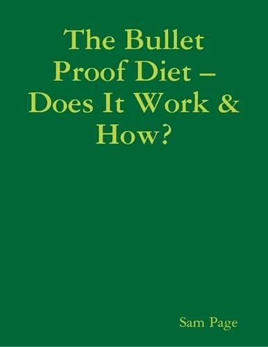 The Bullet Proof Diet – Does It Work and How?