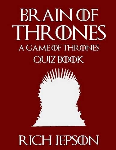 Brain of Thrones: A Game of Thrones Quiz Book