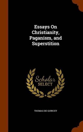 Essays On Christianity, Paganism, and Superstition: (English)