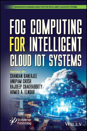 Fog Computing for Intelligent Cloud IoT Systems: (Advances in Learning Analytics for Intelligent Cloud-IoT Systems)