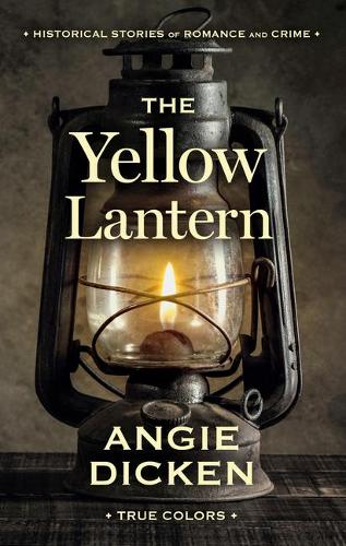 The Yellow Lantern: Historical Stories of Romance and Crime(3 True Colors)