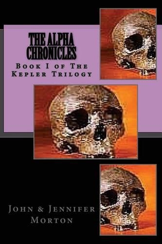 The AlphA ChroniCles Book I The Kepler Trilogy
