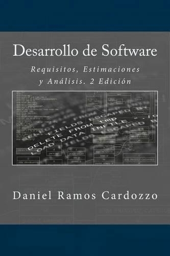 Desarrollo de Software: Requisitos, Estimaciones y Análisis. 2 Edición(Spanish)