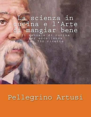 La Scienza in Cucina E l'Arte Di Mangiar Bene