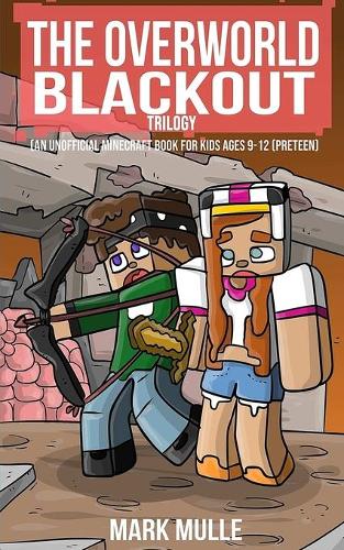 The Overworld Blackout Trilogy (An Unofficial Minecraft Book for Kids Ages 9 - 12 (Preteen): (English)