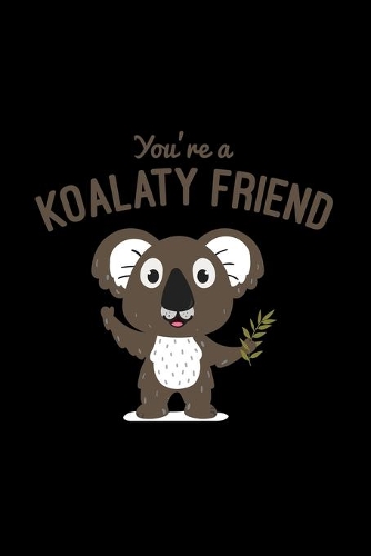 You're a koalaty friend