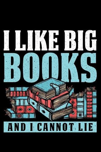 I Like Big Books And I Cannot Lie