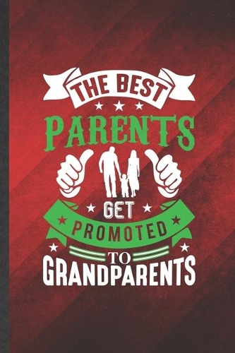 The Best Parents Get Promoted to Grandparents