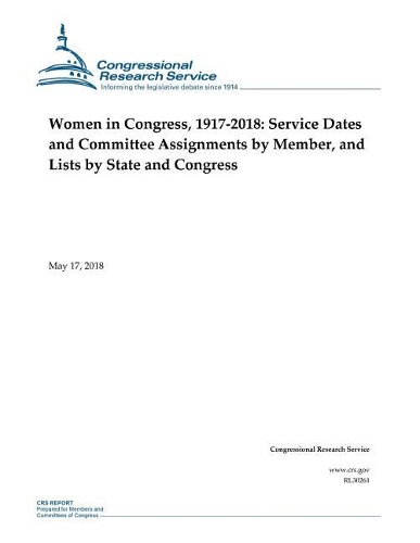 Women in Congress, 1917-2018: Service Dates and Committee Assignments by Member, and Lists by State and Congress
