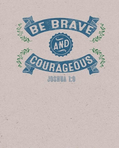 Be Brave And Courageous Joshua 1