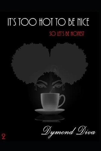 It's Too Hot to Be Nice: So Let's Be Honest