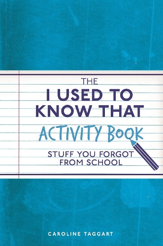 The I Used to Know That Activity Book: Stuff you forgot from school