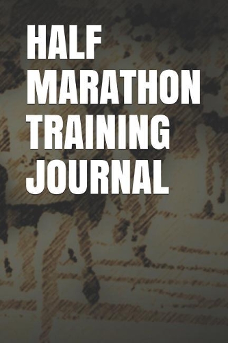 Half Marathon Training Journal