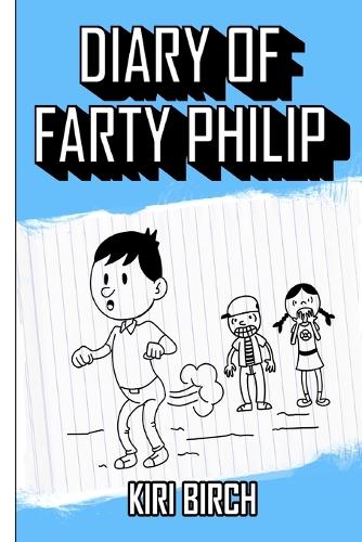 Diary of Farty Philip: (1 Adventures of Farty Philip)