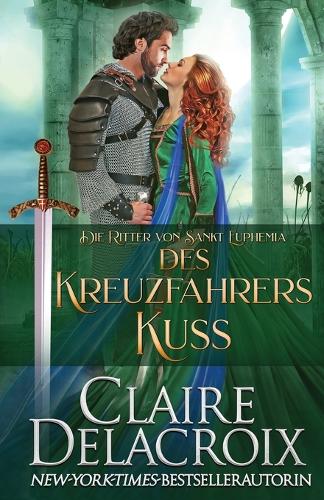 Des Kreuzfahrers Kuss: (3 Die Ritter Von Sankt Euphemia)