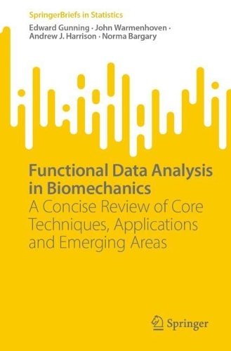 Functional Data Analysis in Biomechanics: A Concise Review of Core Techniques, Applications and Emerging Areas(SpringerBriefs in Statistics)