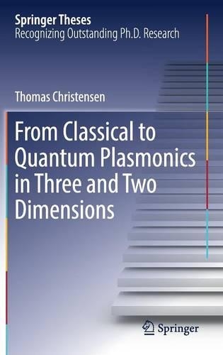 From Classical to Quantum Plasmonics in Three and Two Dimensions: (Springer Theses)