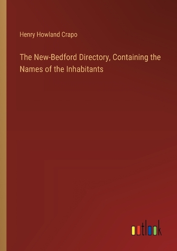 The New-Bedford Directory, Containing the Names of the Inhabitants