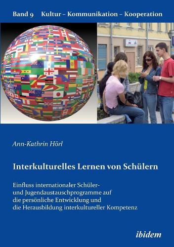 Interkulturelles Lernen von Sch�lern. Der Einfluss internationaler Sch�ler- und Jugendaustauschprogramme auf die pers�nliche Entwicklung und die Herausbildung interkultureller Kompetenz