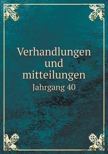 Verhandlungen und mitteilungen Jahrgang 40