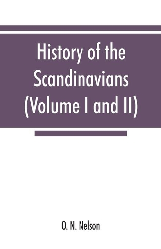 History of the Scandinavians and successful Scandinavians in the United States (Volume I and II)