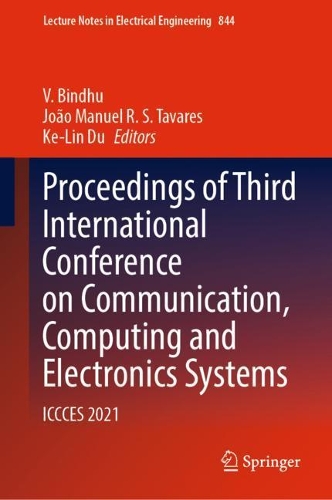 Proceedings of Third International Conference on Communication, Computing and Electronics Systems: ICCCES 2021(844 Lecture Notes in Electrical Engineering)