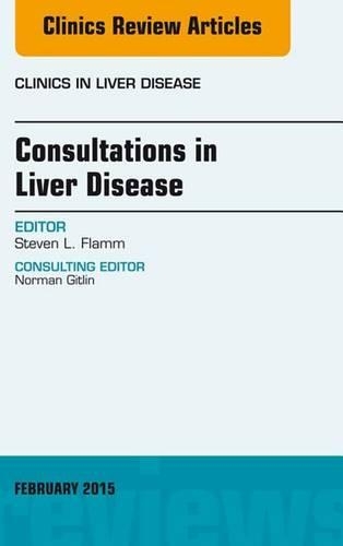 Consultations in Liver Disease, an Issue of Clinics in Liver Disease