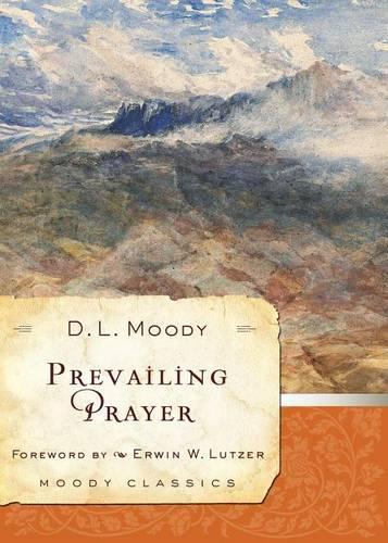 Prevailing Prayer: (Moody Classics)