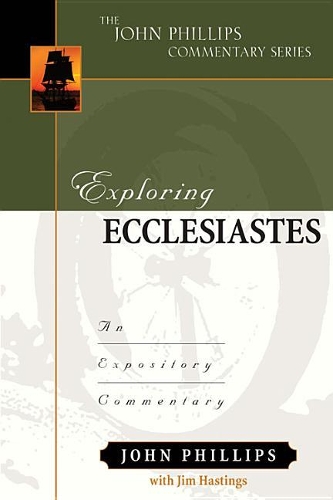 Exploring Ecclesiastes – An Expository Commentary: An Expository Commentary