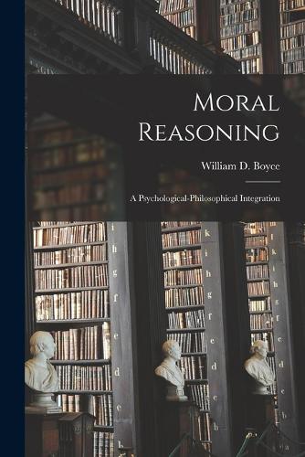Moral Reasoning: A Psychological-philosophical Integration