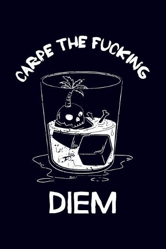 Carpe the fucking diem