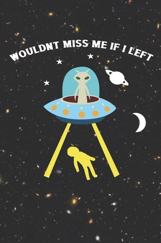 Wouldn't Miss Me If I Left