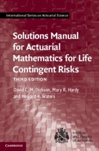 Solutions Manual for Actuarial Mathematics for Life Contingent Risks