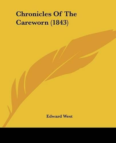 Chronicles Of The Careworn (1843): (English)