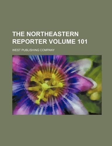 The Northeastern Reporter Volume 101